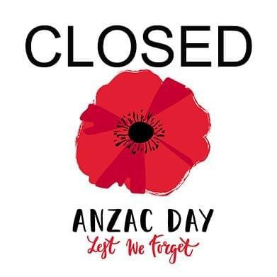 WE ARE CLOSED THIS THURSDAY FOR ANZAC DAY